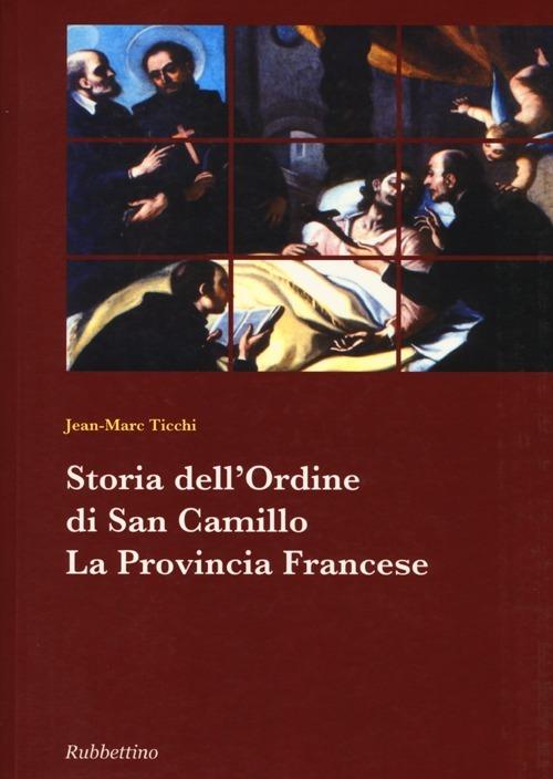 Storia dell'ordine di San Camillo. La provincia francese - Jean-Marc Ticchi - copertina