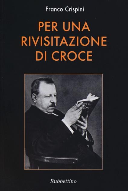 Per una rivisitazione di Croce - Franco Crispini - copertina