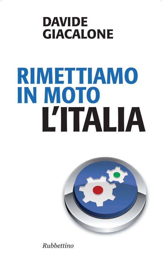 Rimettiamo in moto l'Italia - Davide Giacalone - ebook