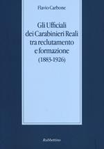 Gli ufficiali dei carabinieri reali tra reclutamento e formazione (1883-1926)