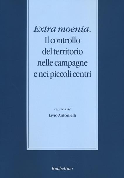 Extra moenia. Il controllo del territorio nelle campagne e nei piccoli centri - copertina