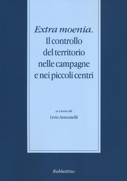 Extra moenia. Il controllo del territorio nelle campagne e nei piccoli centri - copertina