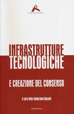 Infrastrutture tecnologiche e creazione del consenso