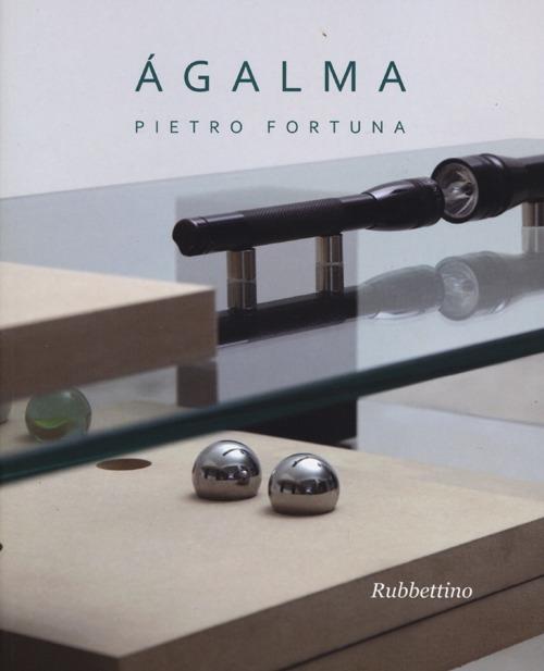 Ágalma. Catalogo della mostra (Roma, 26 giugno-31 luglio 2013) - Pietro Fortuna - copertina