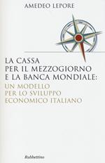 La Cassa per il Mezzogiorno e la Banca Mondiale: un modello per lo sviluppo economico italiano