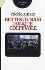 Bettino Craxi, dunque colpevole