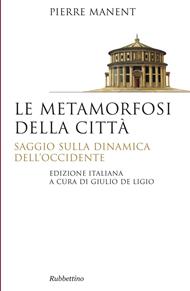 Le metamorfosi della città. Saggio sulla dinamica dell'Occidente