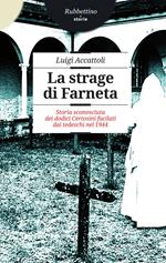 La strage di Farneta. Storia sconosciuta dei dodici Certosini fucilati dai tedeschi nel 1944