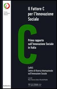 Il fattore C per l'innovazione sociale. Primo rapporto sull'innovazione sociale in Italia - copertina