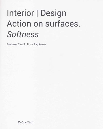 Interior design. Action on surfaces. Softness - Rossana Carullo,Rosa Pagliarulo - copertina