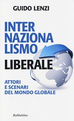 Internazionalismo liberale. Attori e scenari del mondo globale