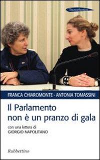 Il Parlamento non è un pranzo di gala. Con una lettera di Giorgio Napolitano - Franca Chiaromonte,Antonia Tomassini - copertina