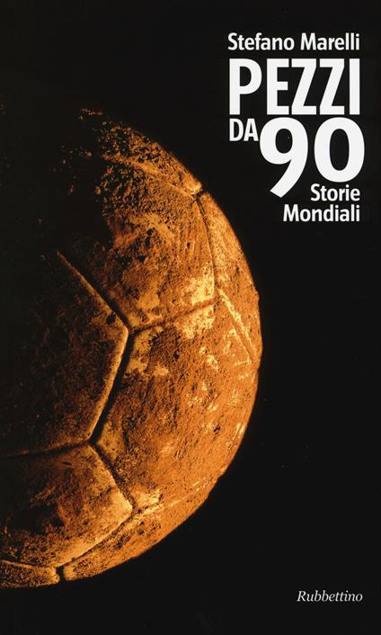 Pezzi da 90. Storie mondiali - Stefano Marelli - copertina