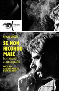 Se non ricordo male. Frammenti autobiografici raccolti da Domenico Monetti e Luca Pallanch - Giulio Questi - copertina