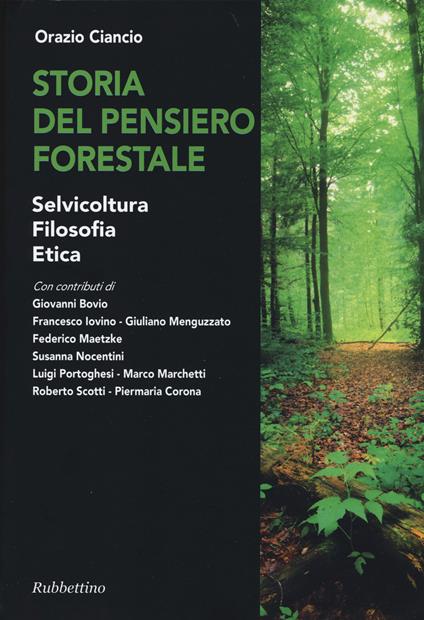 Storia del pensiero forestale. Selvicoltura, filosofia, etica - Orazio Ciancio - copertina