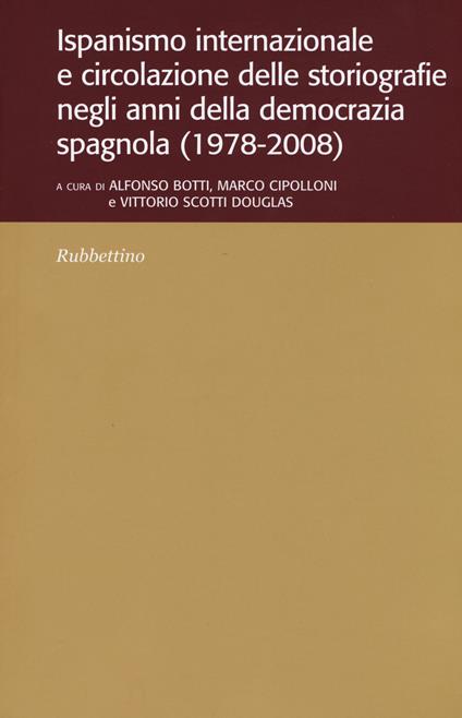 Ispanismo internazionale e circolazione delle storiografie negli anni della democrazia spagnola (1978-2008) - copertina