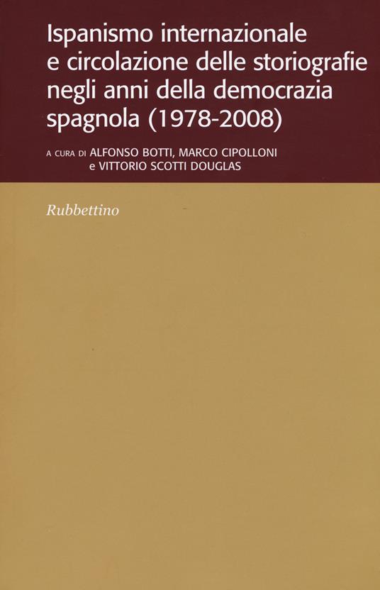 Ispanismo internazionale e circolazione delle storiografie negli anni della democrazia spagnola (1978-2008) - copertina