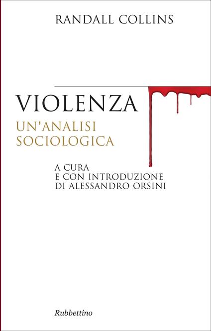 Violenza. Un'analisi sociologica - Randall Collins,Alessandro Orsini,G. L. Carlino - ebook