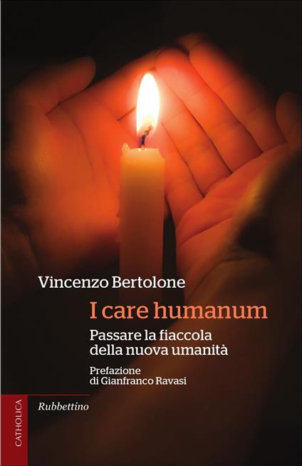 I care humanum. Passare la fiaccola della nuova umanità - Vincenzo Bertolone - ebook