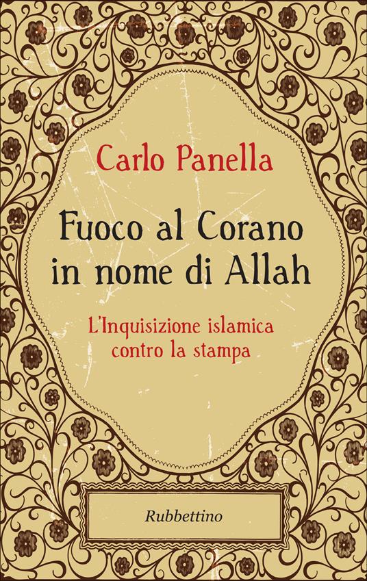 Fuoco al Corano in nome di Allah. L'inquisizione islamica contro la stampa - Carlo Panella - ebook