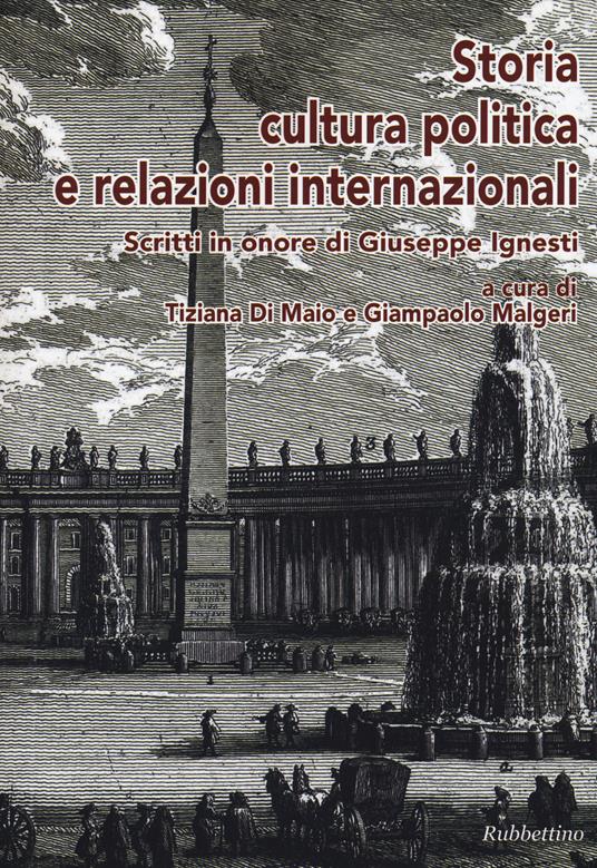 Storia, cultura, politica e relazioni internazionali. Scritti in onore di Giuseppe Ignesti - copertina