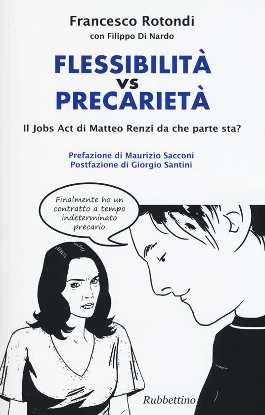 Flessibilità vs precarietà. Il jobs act di Matteo Renzi da che parte sta? - Francesco Rotondi,Filippo Di Nardo - copertina