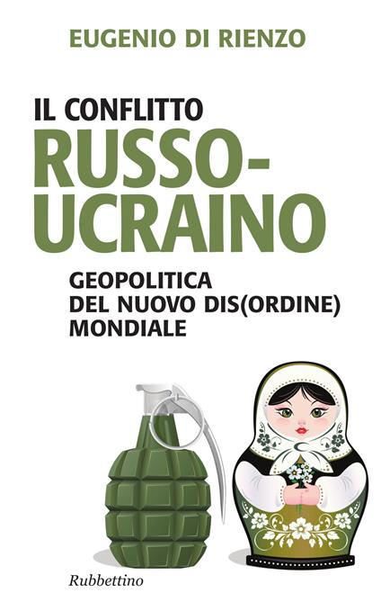 Il conflitto russo-ucraino. Geopolitica del nuovo (dis)ordine mondiale - Eugenio Di Rienzo - copertina
