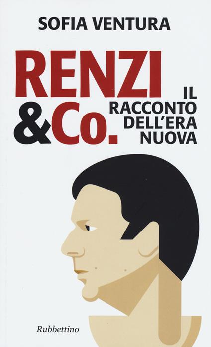 Renzi & Co. Il racconto dell'era nuova - Sofia Ventura - copertina