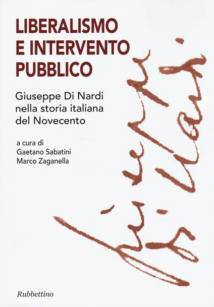Liberalismo e intervento pubblico. Giuseppe Di Nardi nella storia italiana del Novecento - copertina
