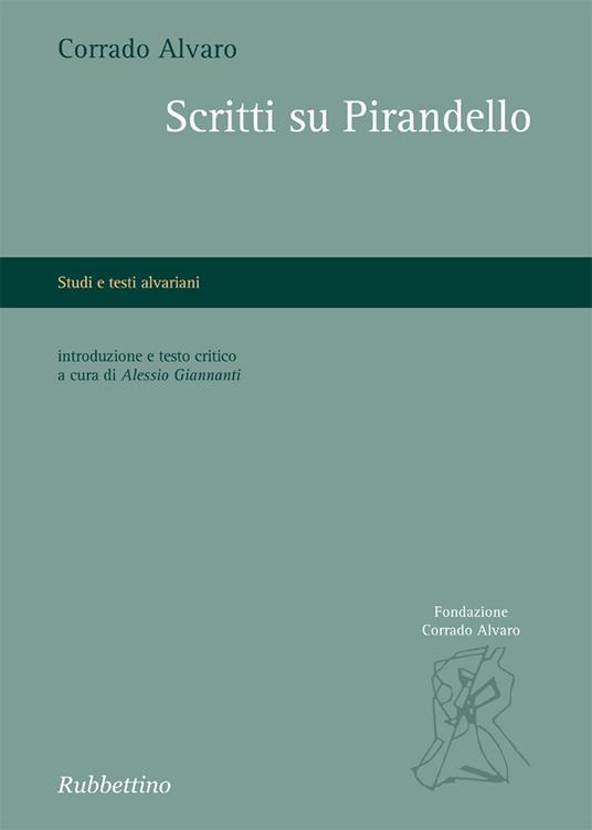 Scritti su Pirandello - Corrado Alvaro,Alessio Giannanti - ebook