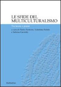 Le sfide del multiculturalismo. Tra teorie e prassi - copertina