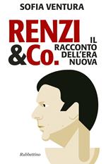 Renzi & Co. Il racconto dell'era nuova