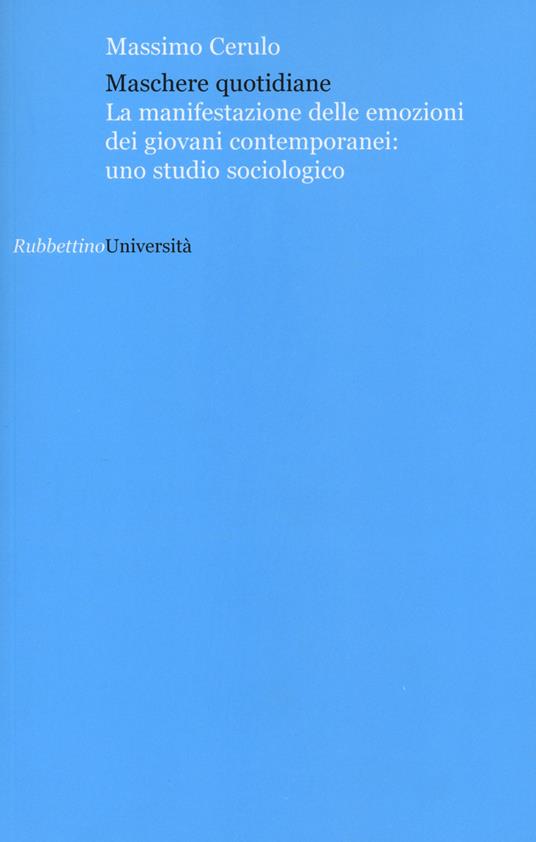 Maschere quotidiane. La manifestazione delle emozioni dei giovani contemporanei: uno studio sociologico - Massimo Cerulo - copertina