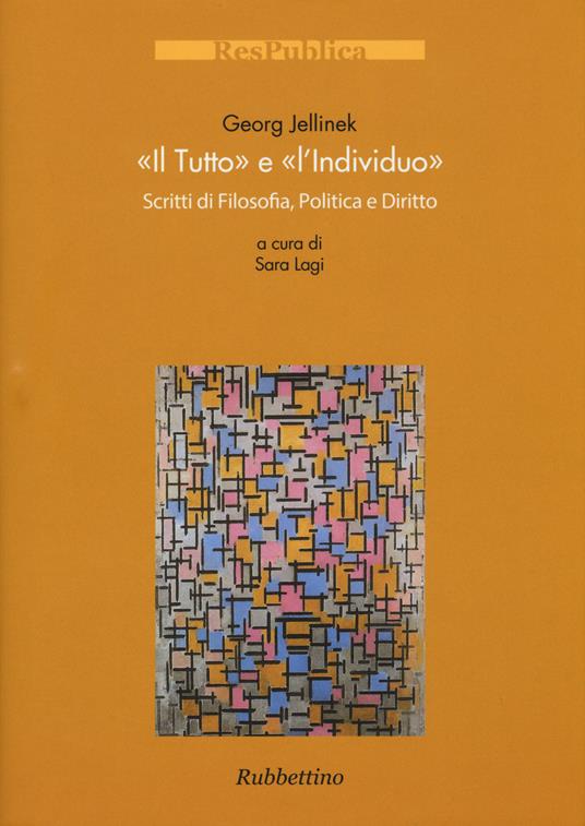 Il «tutto» e l'«individuo». Scritti di filosofia, politica e diritto - Georg Jellinek - copertina