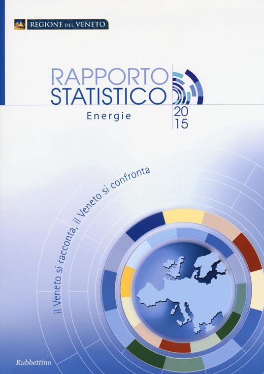 Il Veneto si racconta, il Veneto si confronta. Rapporto statistico energie 2015 - copertina
