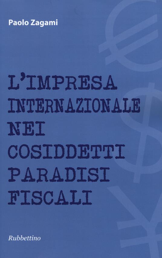 L'impresa internazionale nei cosiddetti paradisi fiscali - Paolo Zagami - copertina
