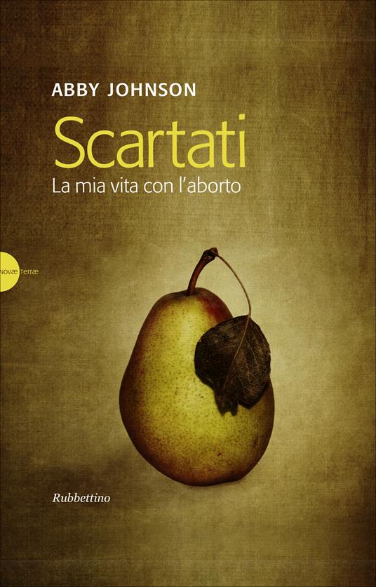 Scartati. La mia vita con l'aborto - Abby Johnson,G. Piombini - ebook
