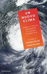 Un nuovo clima. Come l'Italia affronta la crisi climatica