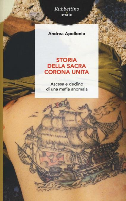 Storia della Sacra Corona Unita. Ascesa e declino di una mafia anomala - Andrea Apollonio - copertina