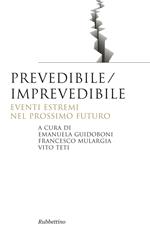 Prevedibile/imprevedibile. Eventi estremi nel prossimo futuro