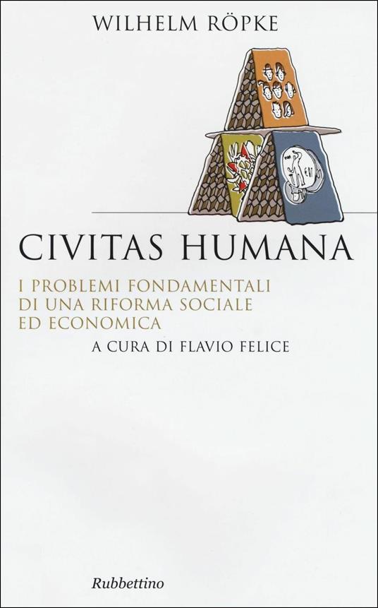 Civitas humana. I problemi fondamentali di una riforma sociale ed economica - Wilhelm Röpke - copertina