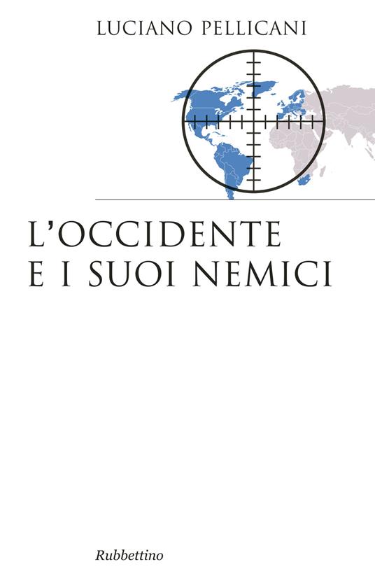L' Occidente e i suoi nemici - Luciano Pellicani - copertina