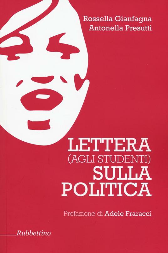 Lettera (agli studenti) sulla politica - Rossella Gianfagna,Antonella Presutti - copertina