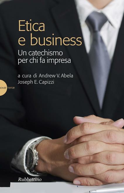 Etica e business. Un catechismo per chi fa impresa - copertina