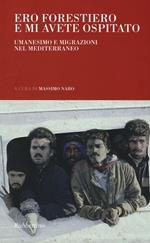 Ero forestiero e mi avete ospitato. Umanesimo e migrazioni nel Mediterraneo