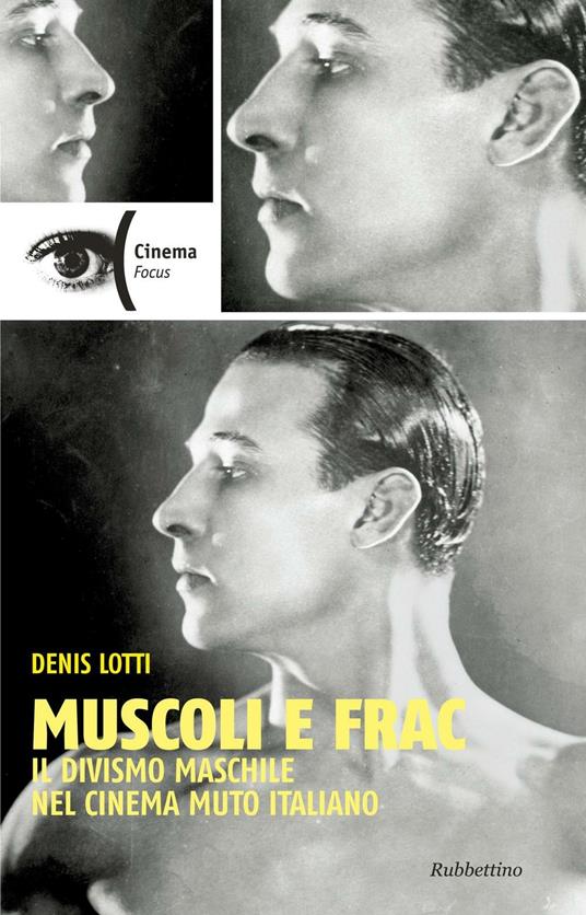 Muscoli e frac. Il divismo maschile nel cinema muto italiano (1910-1929) - Denis Lotti - copertina