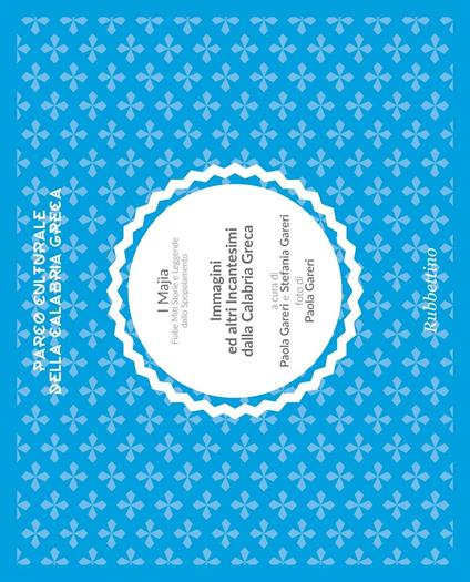 I Majìa. Fiabe miti storie e leggende dallo spopolamento. Immagini ed altri incantesimi della Calabria greca. Parco naturale della Calabria greca - copertina