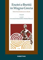 Enotri e Brettii in Magna Grecia. Modi e forme di interazione culturale. Vol. 2/1-2