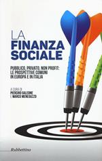 La finanza sociale. Pubblico, privato, non profit: le prospettive comuni in Europa e in Italia