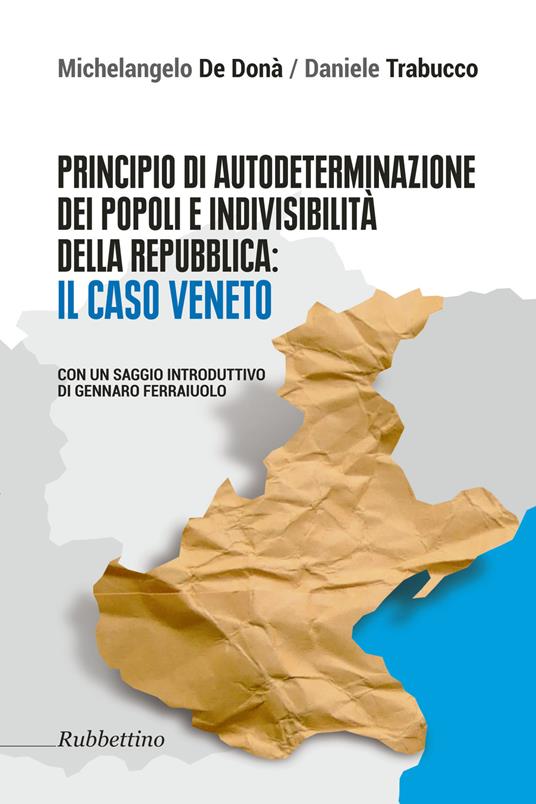 Principio di autodeterminazione dei popoli e indivisibilità della Repubblica: il caso veneto - Michelangelo De Donà,A. Trabucco - copertina